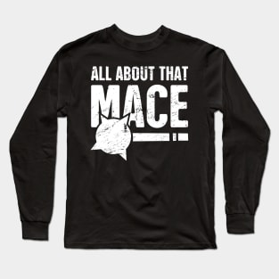 All About That Mace | Funny Renaissance Fair Costume Long Sleeve T-Shirt